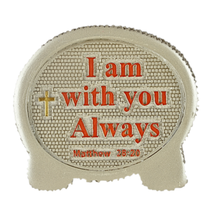 I am with you always - 3" Tabletop decor | Handcrafted Christian Religious Articles