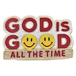 God is good all the time - 2.5" Table Top | Handcrafted Christian Religious Articles